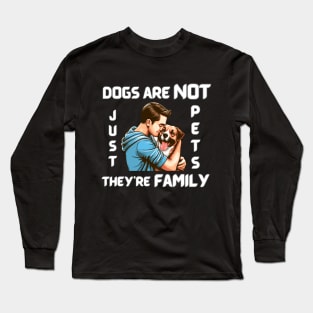 DOGS ARE NOT JUST PETS, THEY’RE FAMILY – white pattern Long Sleeve T-Shirt